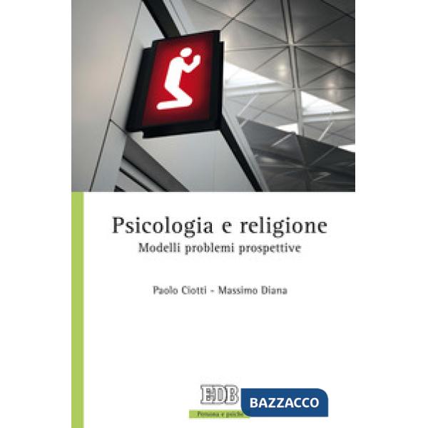 Psicologia e religione. Modelli problemi prospettive