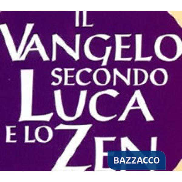 Vangelo secondo Luca e lo zen (Il)