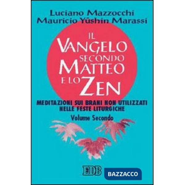 Vangelo secondo Matteo e lo zen (Il). Vol. 2: Meditazioni sui brani non utilizzati nelle feste liturgiche