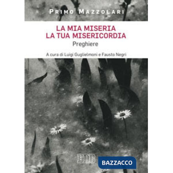 Mia miseria, la Tua misericordia. Preghiere (La)