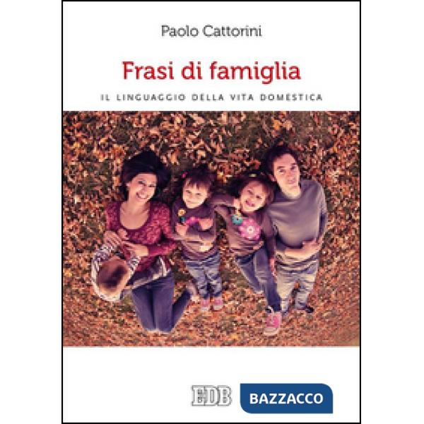 Frasi di famiglia. Il linguaggio della vita domestica