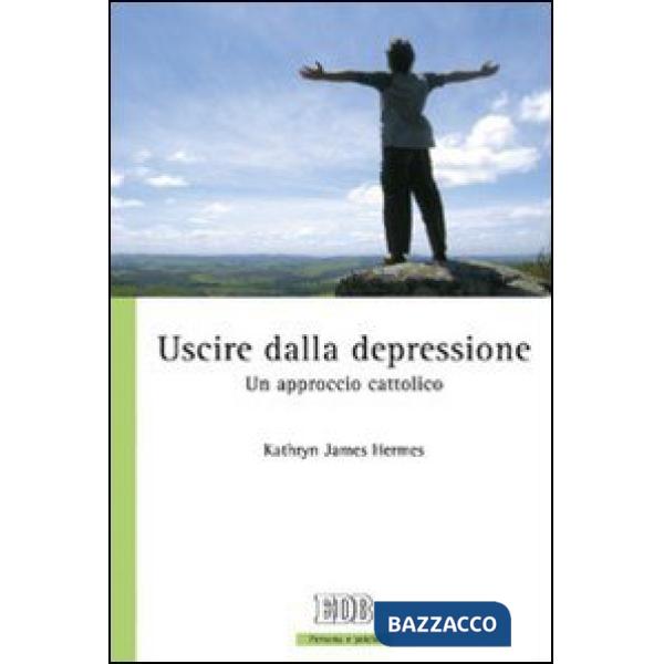 Uscire dalla depressione. Un approccio cattolico