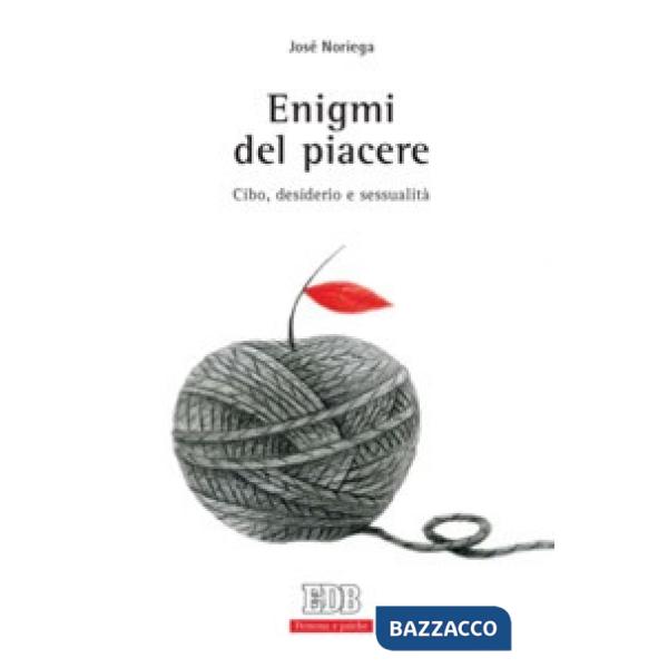 Enigmi del piacere. Cibo, desiderio e sessualità