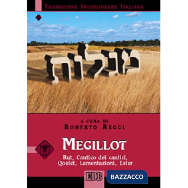 Megillot. Rut, Cantico dei cantici, Qoèlet, Lamentazioni, Ester. Versione interlineare in italiano. Ediz. bilingue