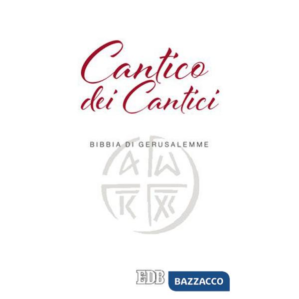 Cantico dei cantici. Dalla Bibbia di Gerusalemme
