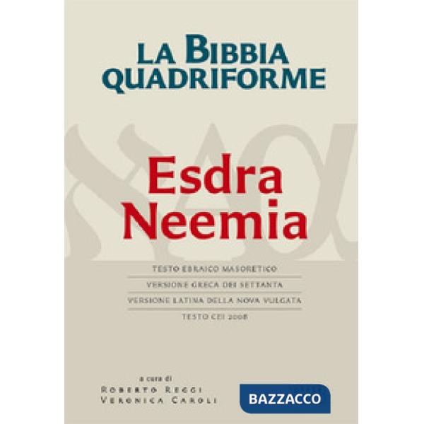 Bibbia quadriforme. Neemia. Testo ebraico masoretico, versione greca dei Settanta, versione latina della Nova Vulgata, testo CEI