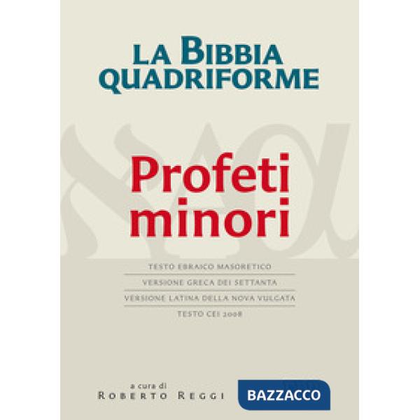 Bibbia quadriforme Profeti minori. Testo ebraico masoretico, versione greca dei Settanta, versione latina della Nova Vulgata, te