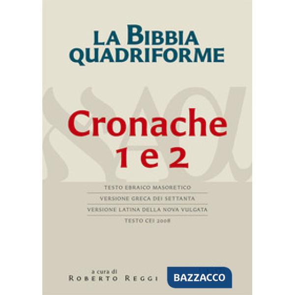 Bibbia quadriforme. Cronache 1 e 2. Testo ebraico masoretico, versione greca dei Settanta, versione latina della Nova Vulgata, t