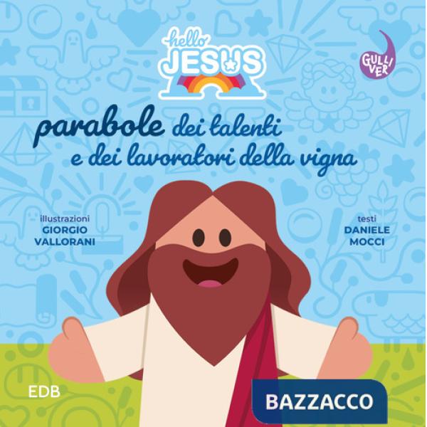 Hello Jesus. Parabole dei talenti e dei lavoratori della vigna. Ediz. illustrata