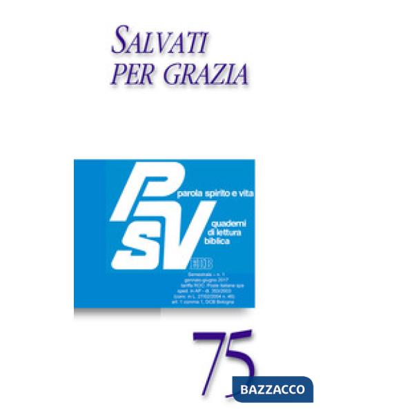 Parola spirito e vita. Quaderni di lettura biblica (2017). Vol. 1: Salvati per grazia