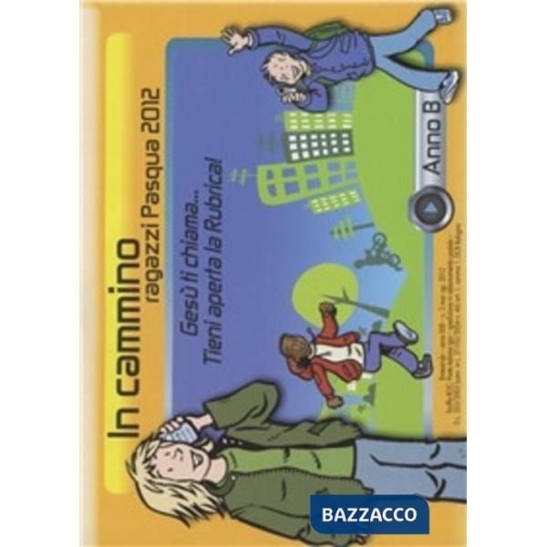 In cammino. Ragazzi Pasqua 2012. Anno B
