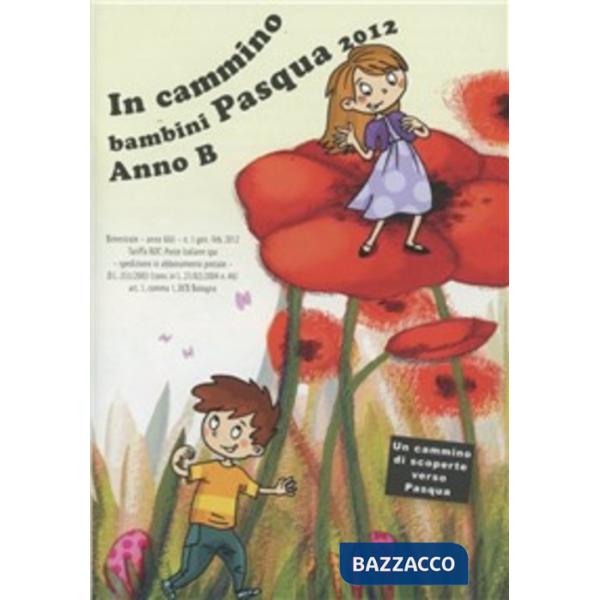 In cammino. Bambini Pasqua 2012. Anno B
