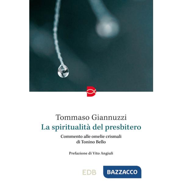 Spiritualità del presbitero. Commento alle omelie crismali di Tonino Bello (La)