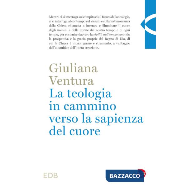 Teologia in cammino per la sapienza del cuore (La)