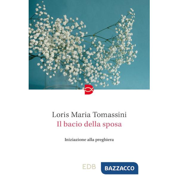 Bacio della sposa. Iniziazione alla preghiera (Il)