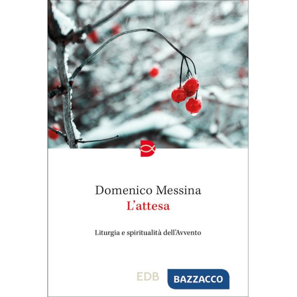Attesa. Liturgia e spiritualità dell'Avvento (L')