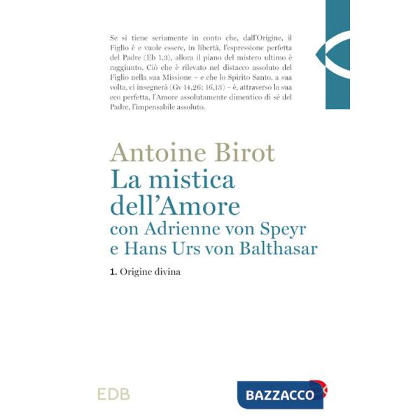Mistica dell'amore con Adrienne von Speyr e Hans Urs von Balthasar (La). Vol. 1: Origine divina
