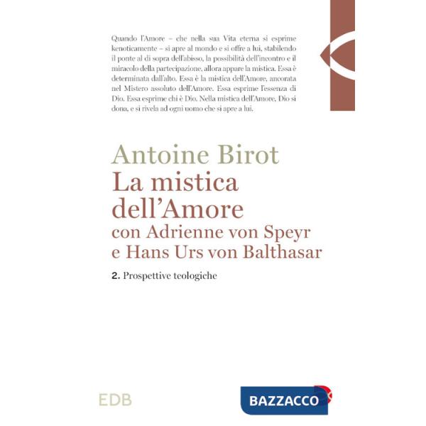 Mistica dell'amore con Adrienne von Speyr e Hans Urs von Balthasar (La). Vol. 2: Prospettive teologiche