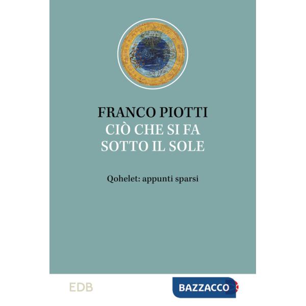 Ciò che si fa sotto il sole. Qohelet: appunti sparsi