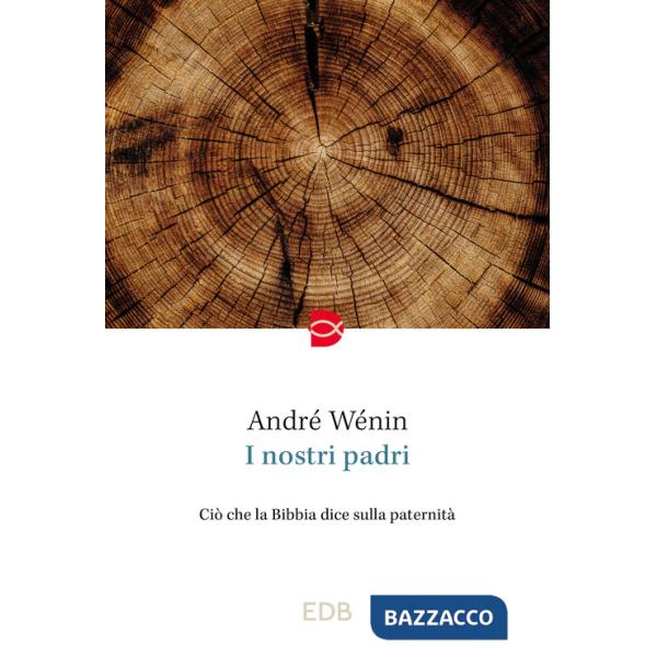 Nostri padri. Ciò che la Bibbia dice sulla paternità (I)