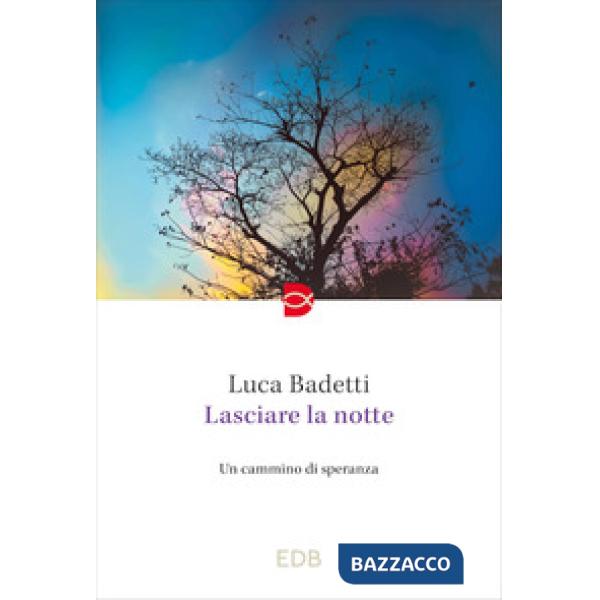 Lasciare la notte. Un cammino di speranza