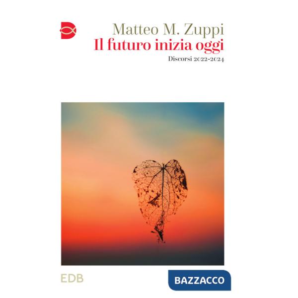 Futuro inizia oggi. Discorsi 2022-2024 (Il)