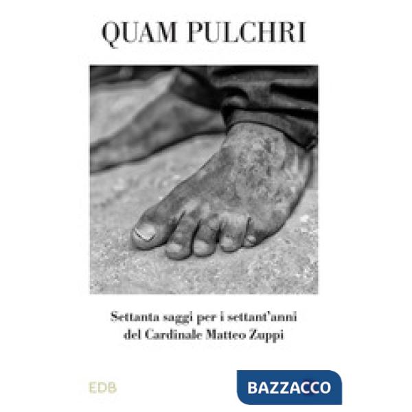 Quam pulchri. Settanta saggi per i settant'anni del Cardinale Matteo Zuppi