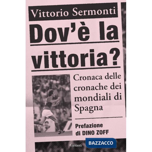 Dov'è la vittoria? Cronaca delle cronache dei Mondiali di Spagna 1982