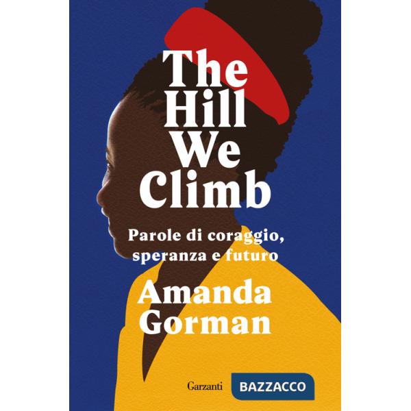 Hill We Climb. Parole di coraggio, speranza e futuro (The)