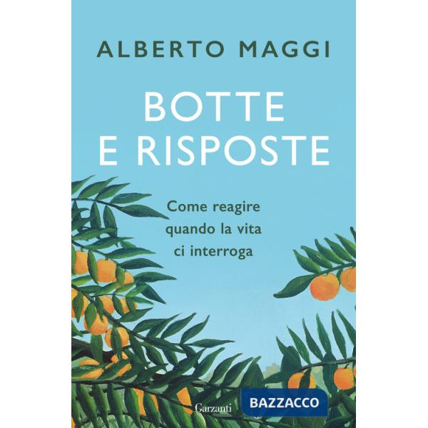 Botte e risposte. Come reagire quando la vita ci interroga