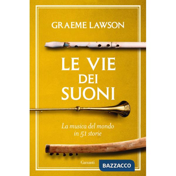 Vie dei suoni. La musica del mondo in 50 storie (Le)