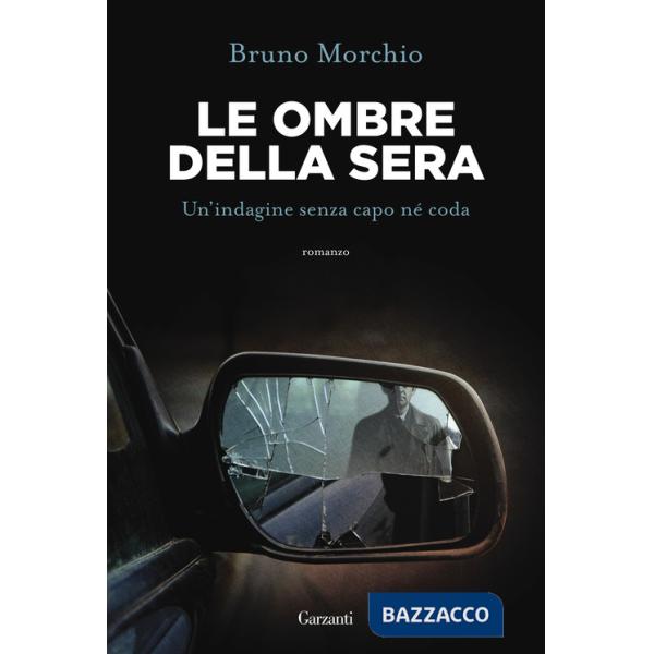 Ombre della sera. Bacci Pagano e un'indagine senza capo né coda (Le)