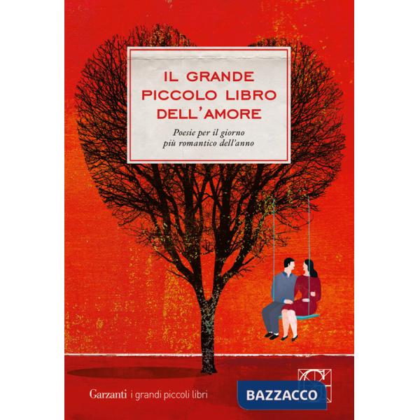 Grande piccolo libro dell'amore. Poesie per il giorno più romantico dell'anno (Il)