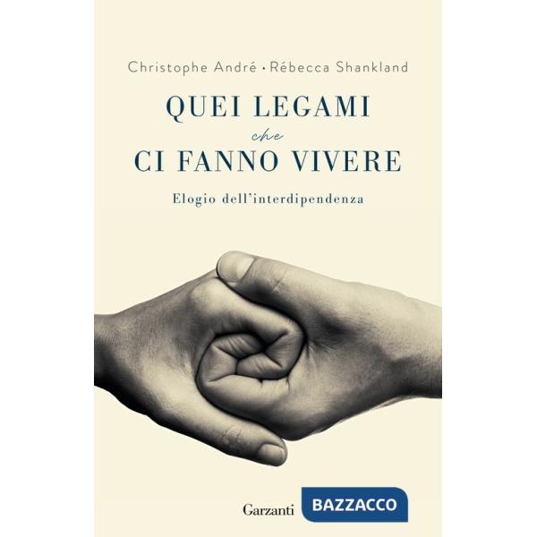 Quei legami che ci fanno vivere. Elogio dell'interdipendenza