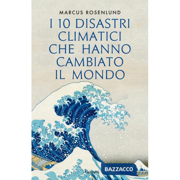 10 disastri climatici che hanno cambiato il mondo (I)