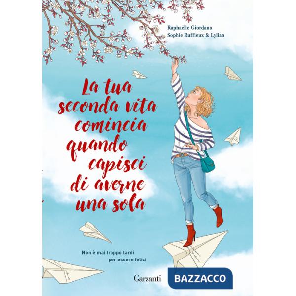 Tua seconda vita comincia quando capisci di averne una sola. Graphic novel (La)