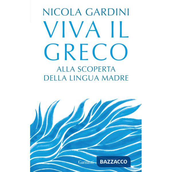 Viva il greco. Alla scoperta della lingua madre