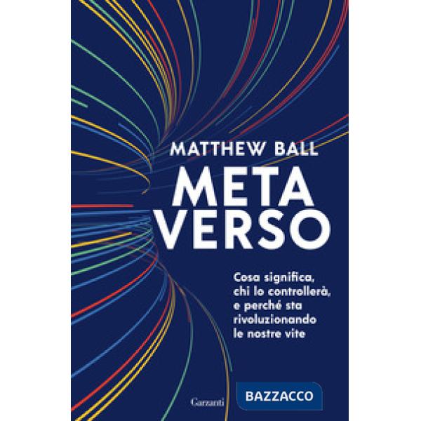 Metaverso. Cosa significa, chi lo controllerà e perché sta rivoluzionando le nostre vite