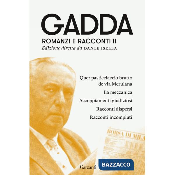 Romanzi e racconti. Vol. 2: Quer pasticciaccio brutto de via Merulana-La meccanica-Accoppiamenti giudiziosi-Racconti dispersi-Ra