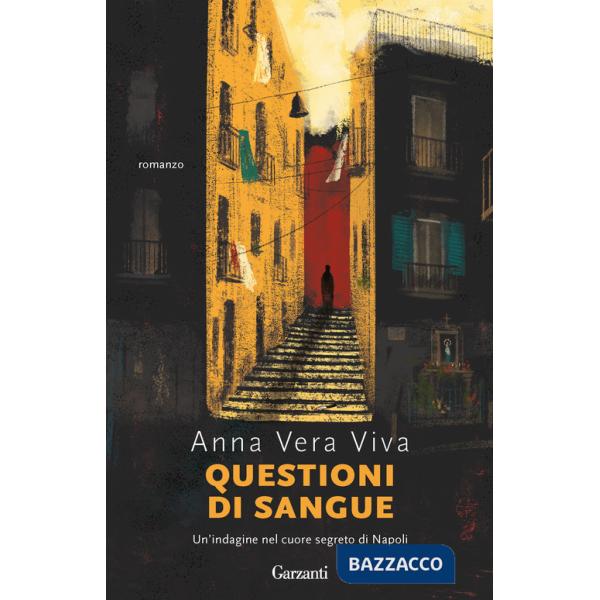 Questioni di sangue. Un'indagine nel cuore segreto di Napoli