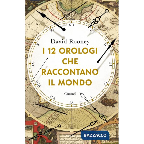 12 orologi che raccontano il mondo (I)