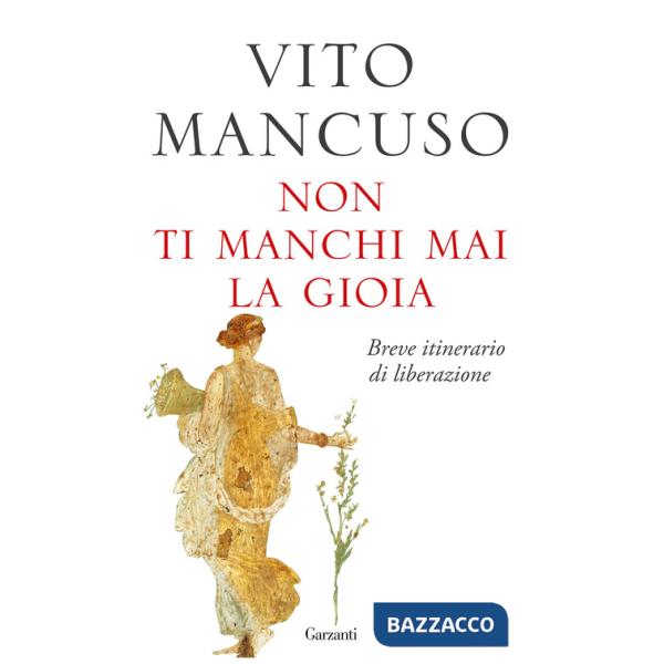 Non ti manchi mai la gioia. Breve itinerario di liberazione