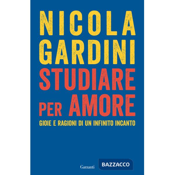 Studiare per amore. Gioie e ragioni di un infinito incanto