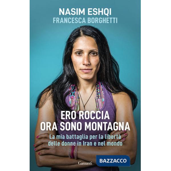 Ero roccia ora sono montagna. La mia battaglia per i diritti delle donne in Iran