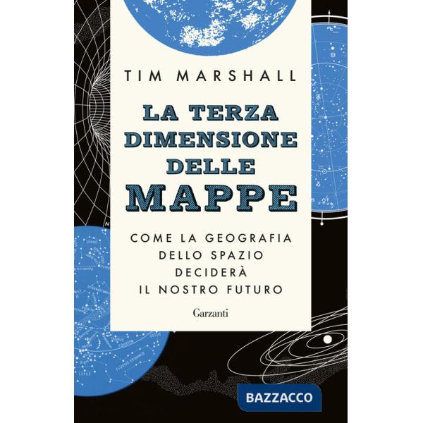 Terza dimensione delle mappe. Come la geografia dello spazio deciderà il nostro futuro (La)
