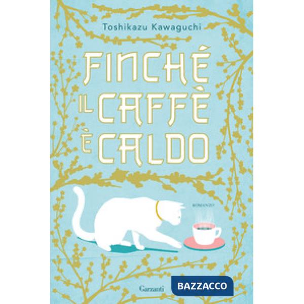 Finché il caffè è caldo. Ediz. speciale