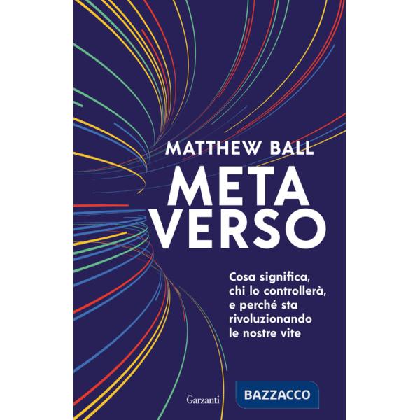 Metaverso. Cosa significa, chi lo controllerà e perché sta rivoluzionando le nostre vite