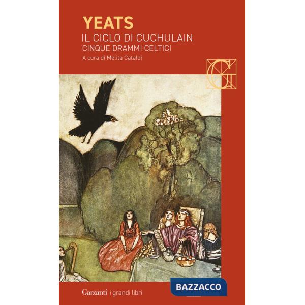 Ciclo di Cuchulain: Alla fonte del falco-L'elmo verde-Sulla spiaggia di Baile-La sola gelosia di Emer-La morte di Cuchulain. Edi