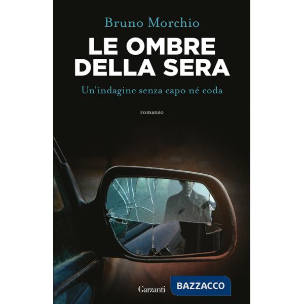 Ombre della sera. Bacci Pagano e un'indagine senza capo né coda (Le)