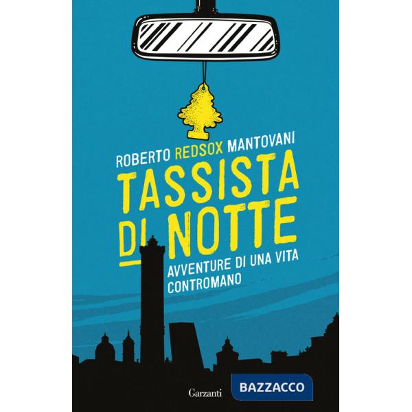 Tassista di notte. Avventure di una vita contromano